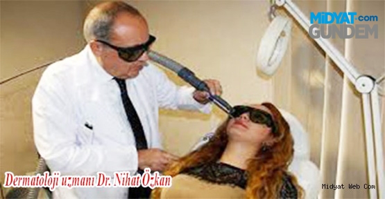Dr. Nihat Özkan, “Lazerde Leke Tehlikesi” İçin Uyardı