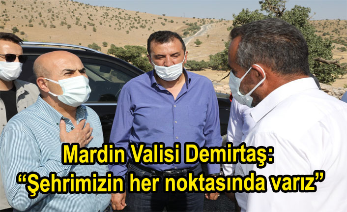 Mardin Valisi Demirtaş: “Şehrimizin her noktasında varız”