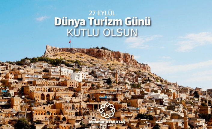 Mardin Valisi Demirtaş, “27 Eylül Dünya Turizm Günü” Nedeniyle Bir Mesaj Yayımladı